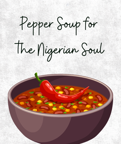 Pepper Soup for the Nigerian Soul – Sadness Makes You Blind